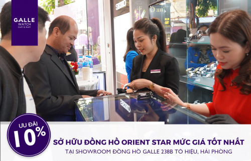 [ƯU ĐÃI 10%] Sở hữu đồng hồ Orient Star chính hãng mức giá tốt nhất tại showroom Đồng hồ Galle 238B Tô Hiệu, Hải Phòng