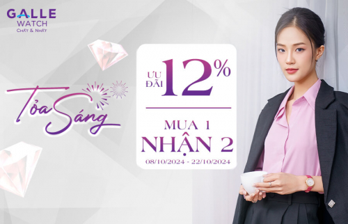 Ưu đãi tưng bừng, mua 01 nhận 02, tỏa sáng phong cách cùng Đồng hồ Galle