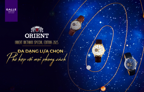 Orient Vietnam Special Edition 2025 - Đa dạng lựa chọn, phù hợp với mọi phong cách