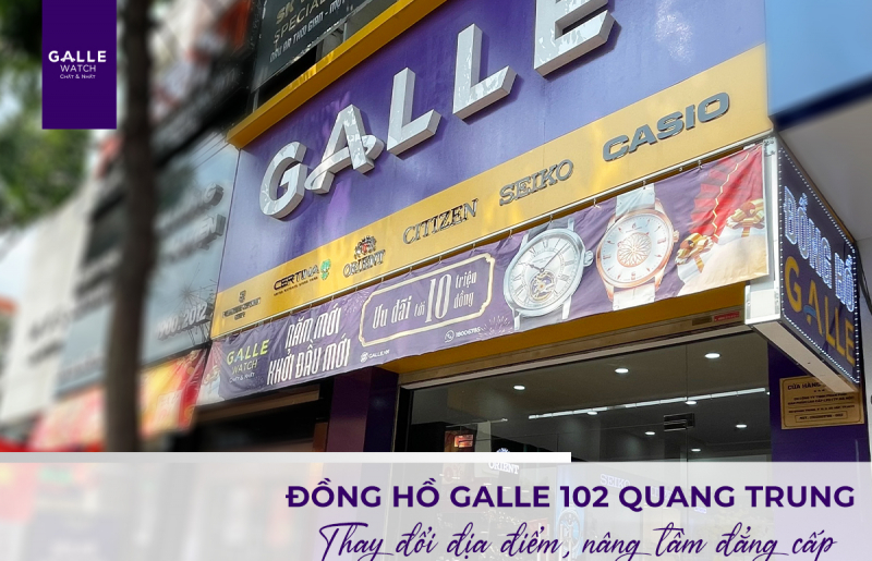 Đồng hồ Galle 102 Quang Trung - Thay đổi địa điểm, nâng tầm đẳng cấp 
