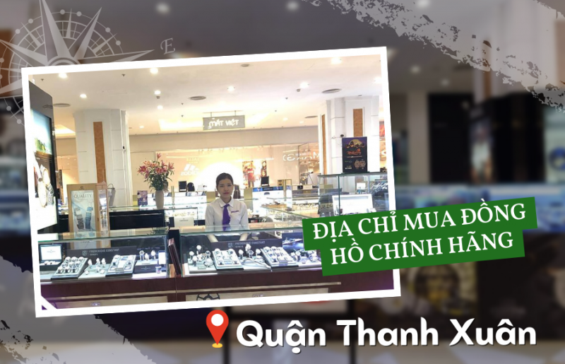 Địa chỉ mua đồng hồ chính hãng tại quận Thanh Xuân