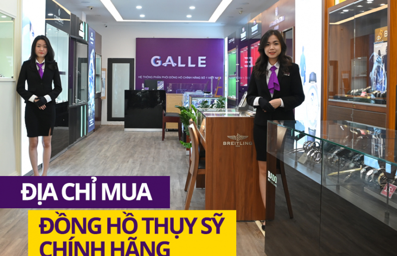 4 địa chỉ mua đồng hồ Thụy Sỹ chính hãng tại Việt Nam