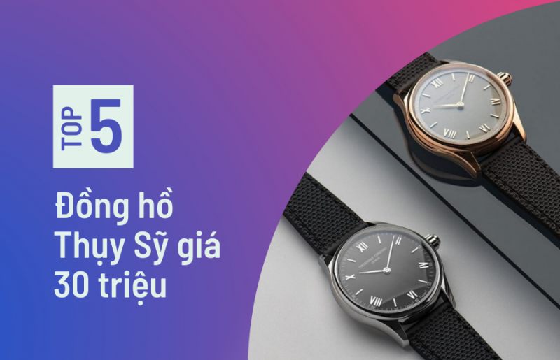 5 mẫu đồng hồ Thụy Sỹ mà bạn không thể bỏ qua trong năm 2026