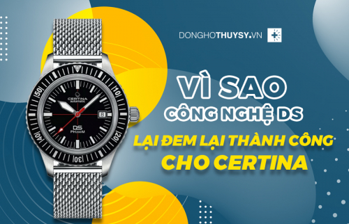 Vì sao công nghệ DS lại đem tới thành công cho Certina?