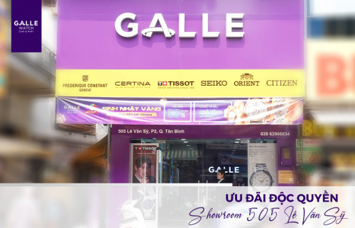 (Ưu đãi 10%) Tận hưởng đặc quyền mua sắm tại showroom Đồng hồ Galle 505 Lê Văn Sỹ