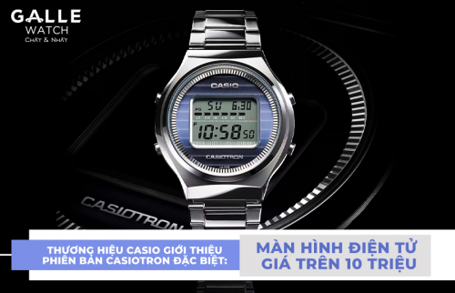 Thương hiệu Casio giới thiệu phiên bản Casiotron đặc biệt: Màn hình điện tử, giá trên 10 triệu
