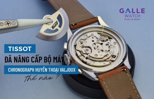 Tissot đã nâng cấp bộ máy chronograph huyền thoại Valjoux thế nào?