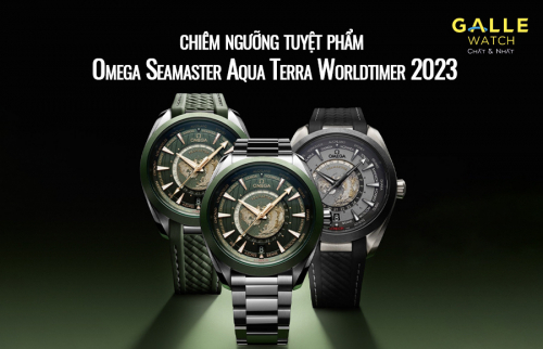 Chiêm ngưỡng tuyệt phẩm Omega Seamaster Aqua Terra Worldtimer 2023