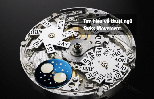 Swiss Movement là gì? Kiến thức cơ bản về máy đồng hồ Thụy Sĩ