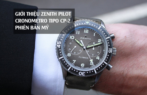 Giới thiệu đồng hồ Zenith Pilot Cronometro Tipo CP-2 phiên bản Mỹ