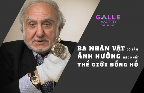 BA NHÂN VẬT CÓ TẦM ẢNH HƯỞNG BẬC NHẤT THẾ GIỚI ĐỒNG HỒ