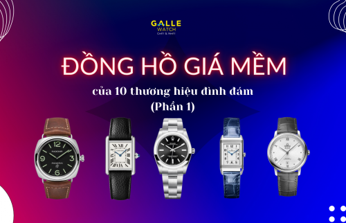 Những mẫu đồng hồ giá "mềm" nhất của 10 thương hiệu đình đám