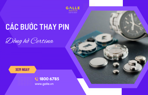 Cách thay pin đồng hồ Certina chuẩn hãng