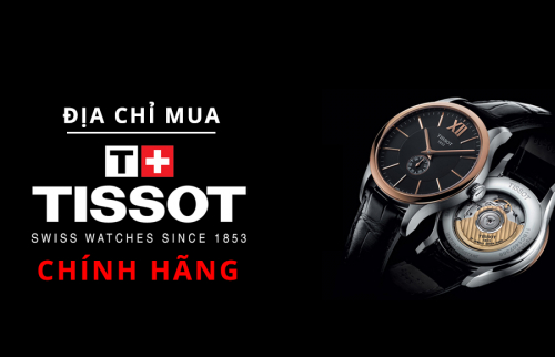 Mua đồng hồ Tissot chính hãng ở đâu uy tín?