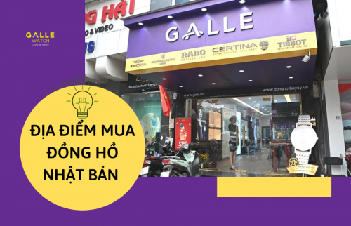 Địa điểm mua đồng hồ Nhật bản chính hãng uy tín tại Hà Nội