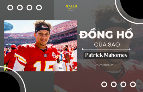 [Đồng hồ của sao] Bộ sưu tập đồng hồ của ngôi sao bóng đá Patrick Mahomes