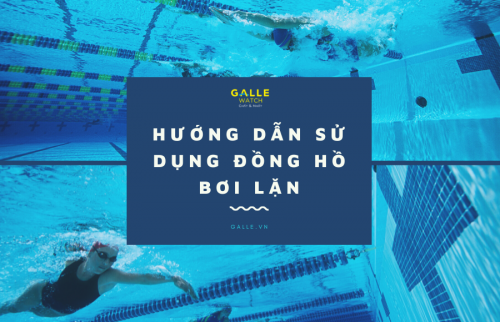 Hướng dẫn sử dụng đồng hồ bơi lặn đúng cách 