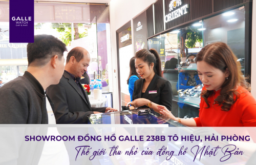 Showroom Đồng hồ Galle 238B Tô Hiệu, Hải Phòng - Nơi quy tụ những thương hiệu đồng hồ hàng đầu thế giới