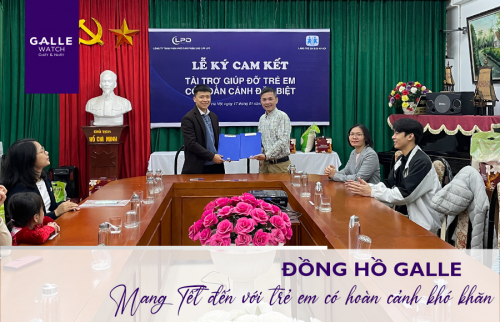 ĐỒNG HỒ GALLE - MANG TẾT ĐẾN VỚI TRẺ EM CÓ HOÀN CẢNH KHÓ KHĂN