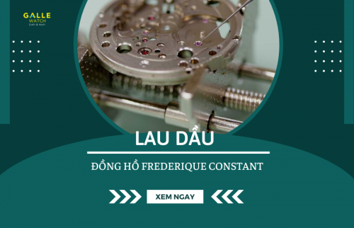 Các bước lau dầu đồng hồ Frederique Constant chuẩn hãng