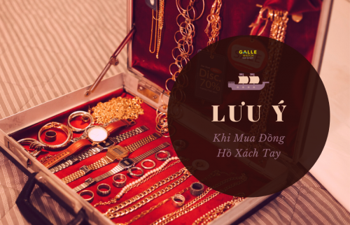 Những lưu ý khi chọn mua đồng hồ xách tay