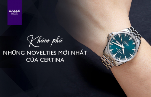 KHÁM PHÁ NHỮNG NOVELTIES MỚI NHẤT CỦA CERTINA