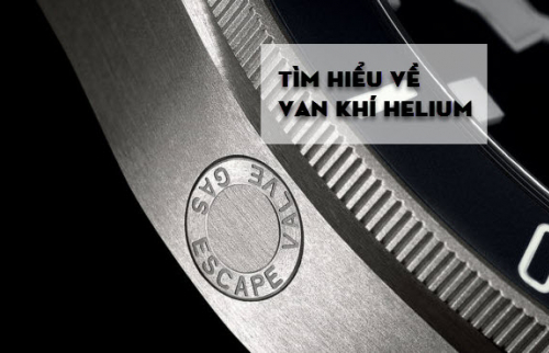 Van khí Helium là gì? Những loại đồng hồ nào sẽ có van khí này?