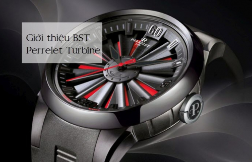 Đồng hồ Perrelet Turbine - Những kiệt tác nghệ thuật đích thực