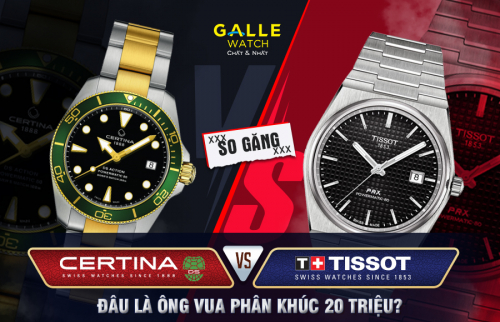 So găng Certina và Tissot: Đâu là ông vua phân khúc 20 triệu?