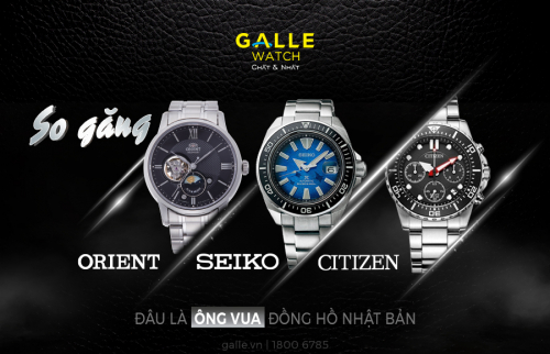 SEIKO vs ORIENT vs CITIZEN - Đâu là ông vua đồng hồ Nhật Bản?