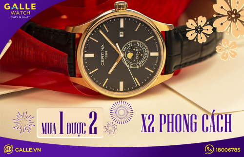 Mua 1 được 2 - X2 Phong cách cùng Certina