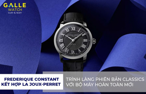 Frederique Constant kết hợp La Joux-Perret trình làng phiên bản Classics với bộ máy hoàn toàn mới