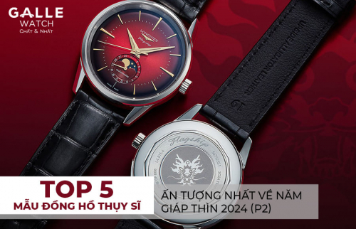 Top 5 mẫu đồng hồ Thụy Sĩ ấn tượng nhất về năm Giáp Thìn 2024 (P2)