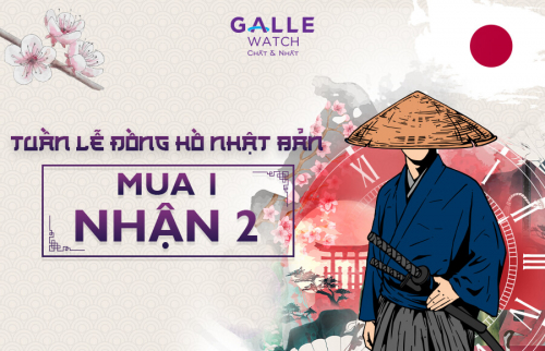 Tuần lễ đồng hồ Nhật Bản - Ưu đãi đặc quyền, quà tặng hấp dẫn