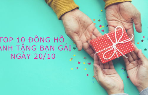 Top 10 đồng hồ dành tặng bạn gái ngày 20/10