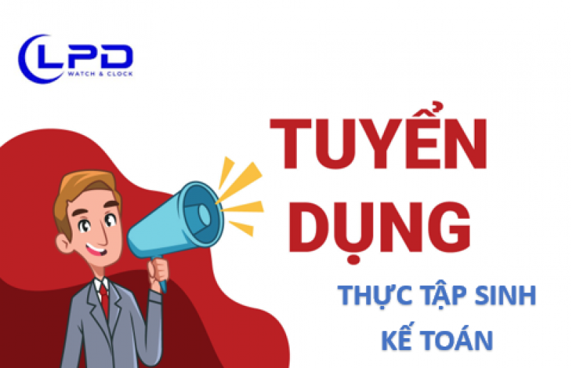 TUYỂN DỤNG VỊ TRÍ THỰC TẬP SINH KẾ TOÁN