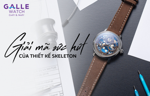 Giải mã sức hút của những chiếc đồng hồ Skeleton
