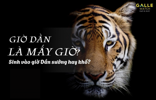 Giờ dần là mấy giờ​? Sinh vào giờ Dần sướng hay khổ?