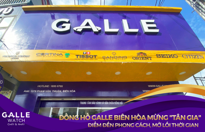 Đồng hồ Galle Biên Hòa mừng "tân gia" – Điểm đến phong cách, mở lối thời gian