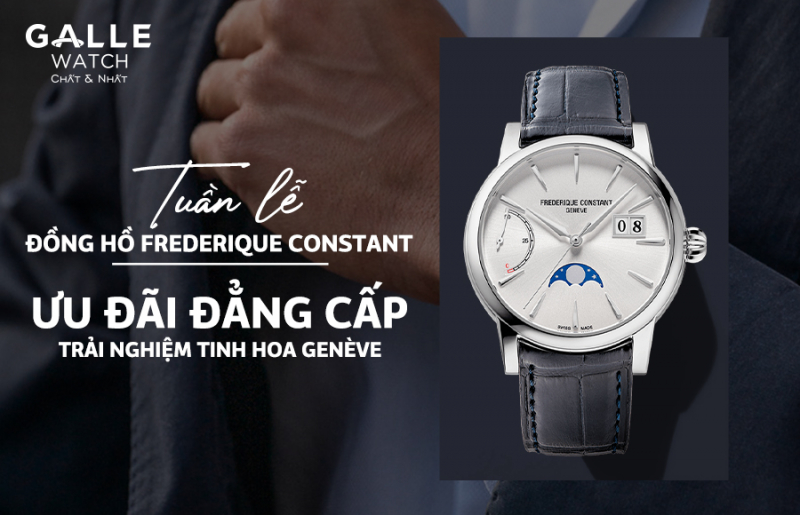 Tuần lễ đồng hồ Frederique Constant – Ưu đãi đẳng cấp, trải nghiệm tinh hoa Genève