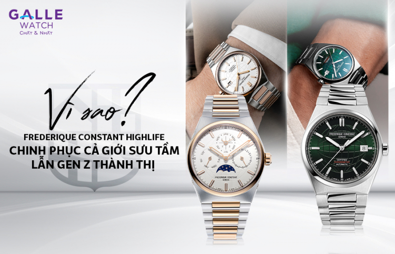Vì sao Frederique Constant Highlife chinh phục cả giới sưu tầm lẫn gen Z thành thị?