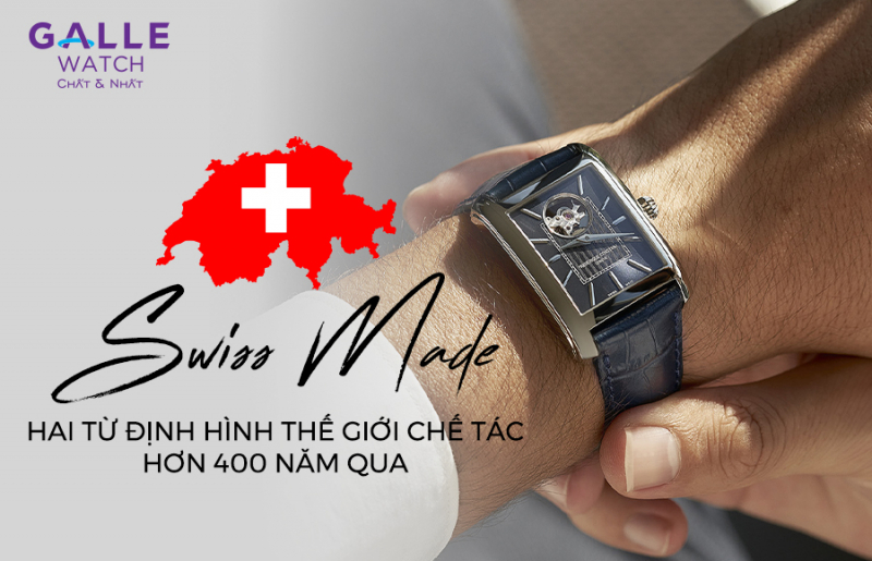 Swiss Made – hai từ định hình thế giới chế tác hơn 400 năm qua