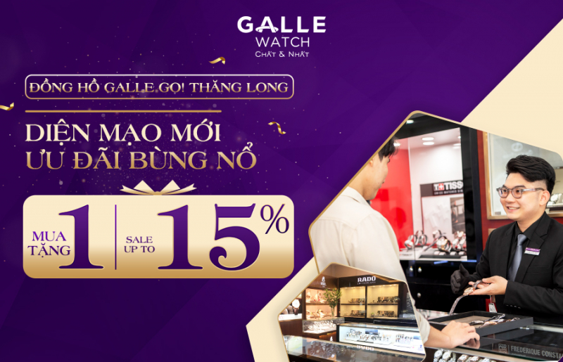 Đồng hồ Galle GO! Thăng Long – Diện mạo mới, ưu đãi bùng nổ