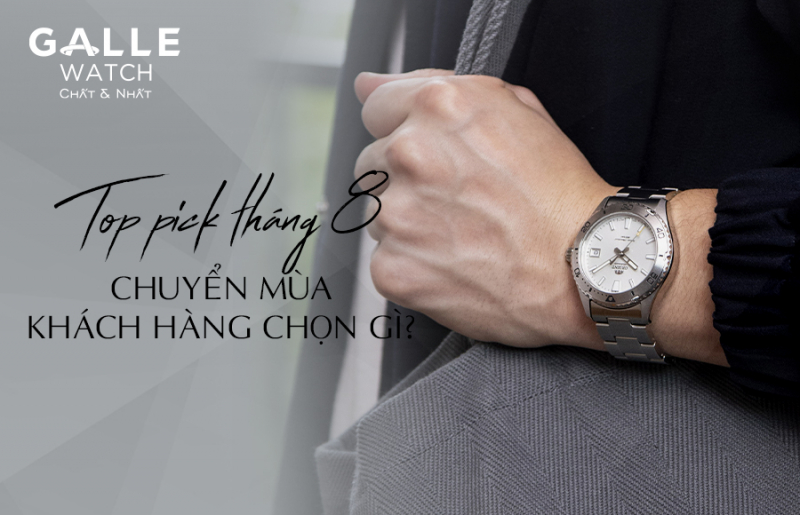 Top Pick tháng 8 – Chuyển mùa, khách hàng chọn gì?