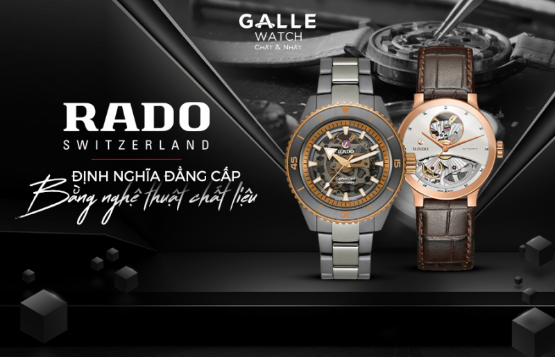 Rado – Định nghĩa đẳng cấp bằng nghệ thuật chất liệu