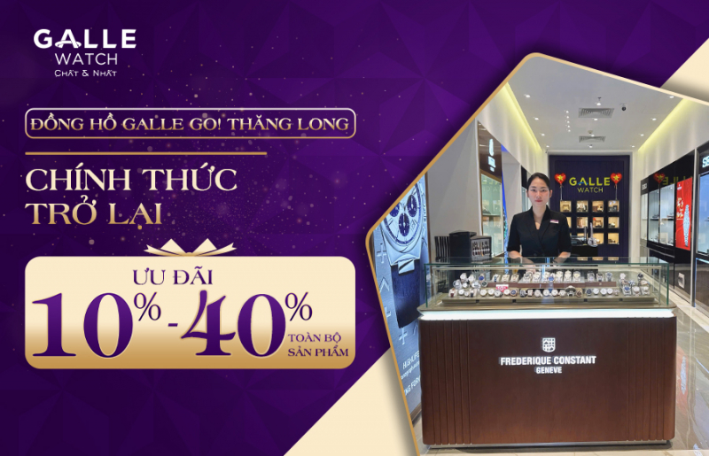 Đồng Hồ Galle GO! Thăng Long chính thức trở lại