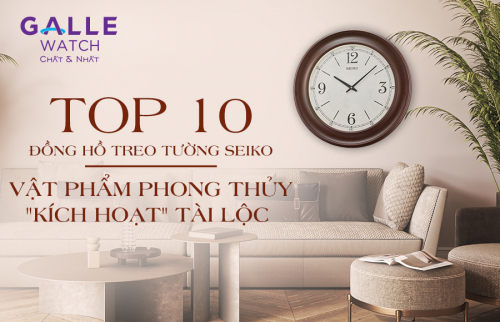 Top 10 đồng hồ treo tường Seiko – Vật phẩm phong thủy "kích hoạt" tài lộc