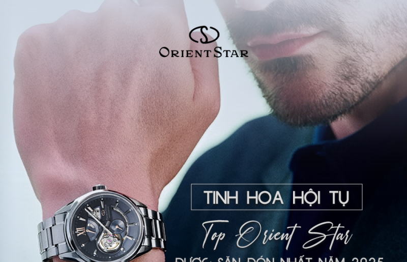 Tinh hoa hội tụ: Top Orient Star được săn đón nhất năm 2025