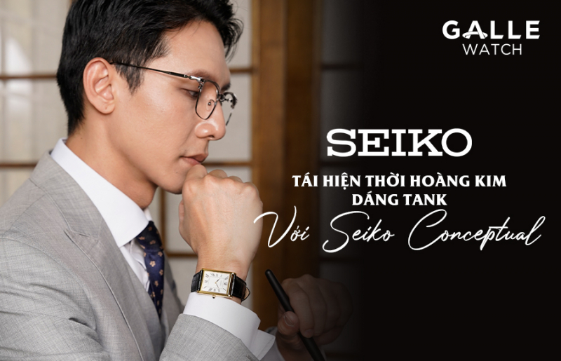 Tái hiện thời hoàng kim dáng Tank với Seiko Conceptual
