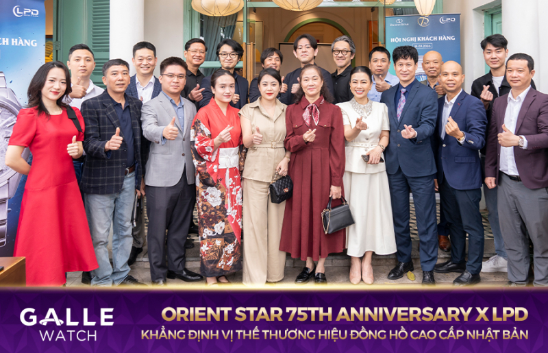 Orient Star 75th anniversary x LPD: Khẳng định vị thế thương hiệu đồng hồ cao cấp Nhật Bản